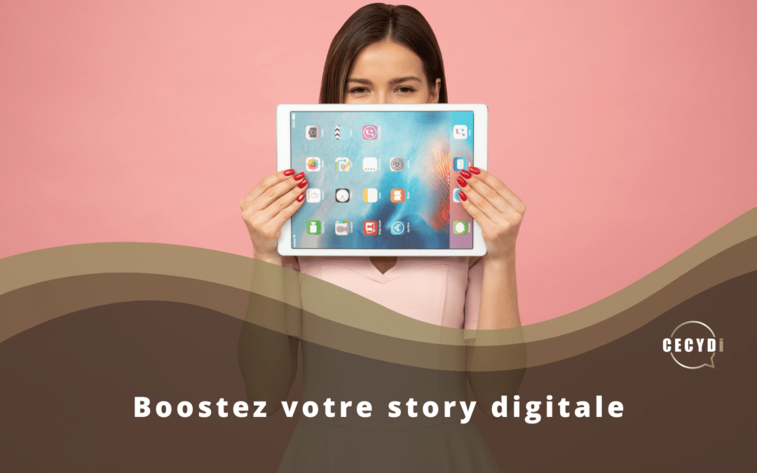 Boostez votre story digitale