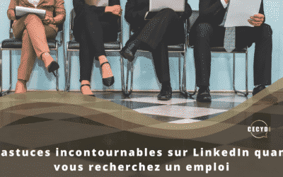 6 astuces incontournables sur LinkedIn quand vous recherchez un emploi