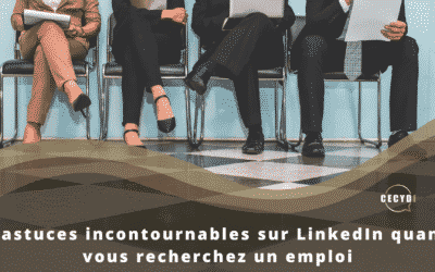 6 astuces incontournables sur LinkedIn quand vous recherchez un emploi