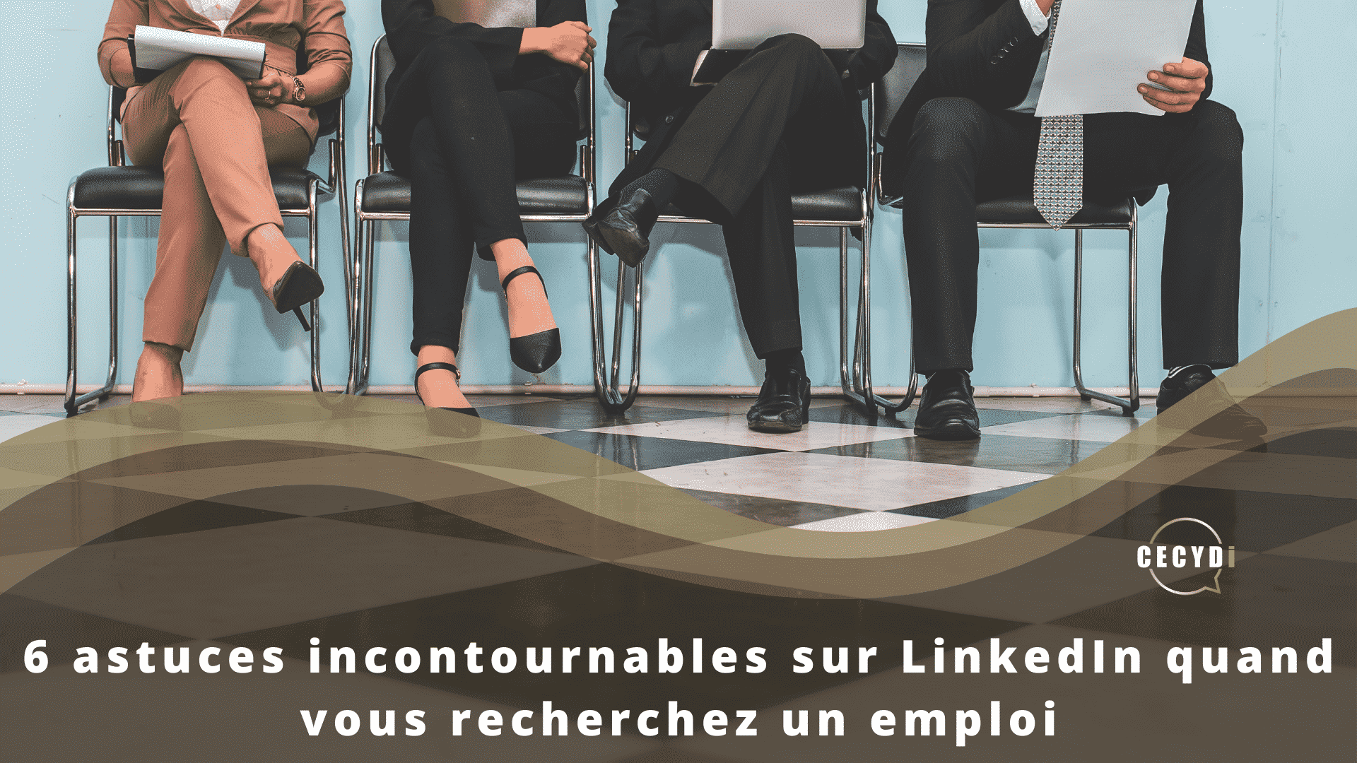 6 astuces incontournables sur LinkedIn quand vous recherchez un emploi