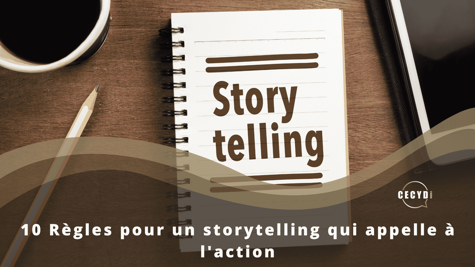 10 Règles pour un storytelling qui appelle à l'action