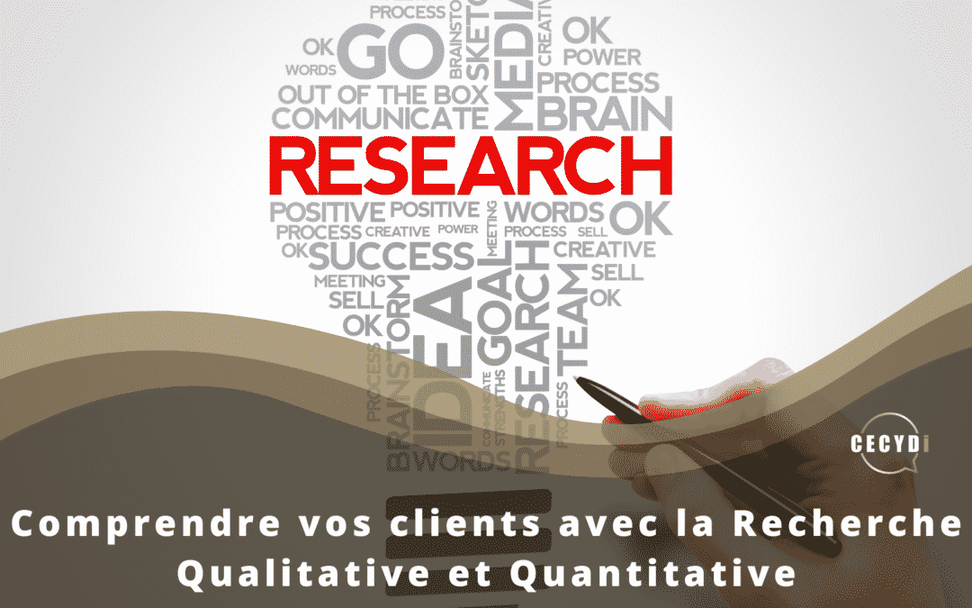 Comprendre vos clients avec la Recherche Qualitative et Quantitative