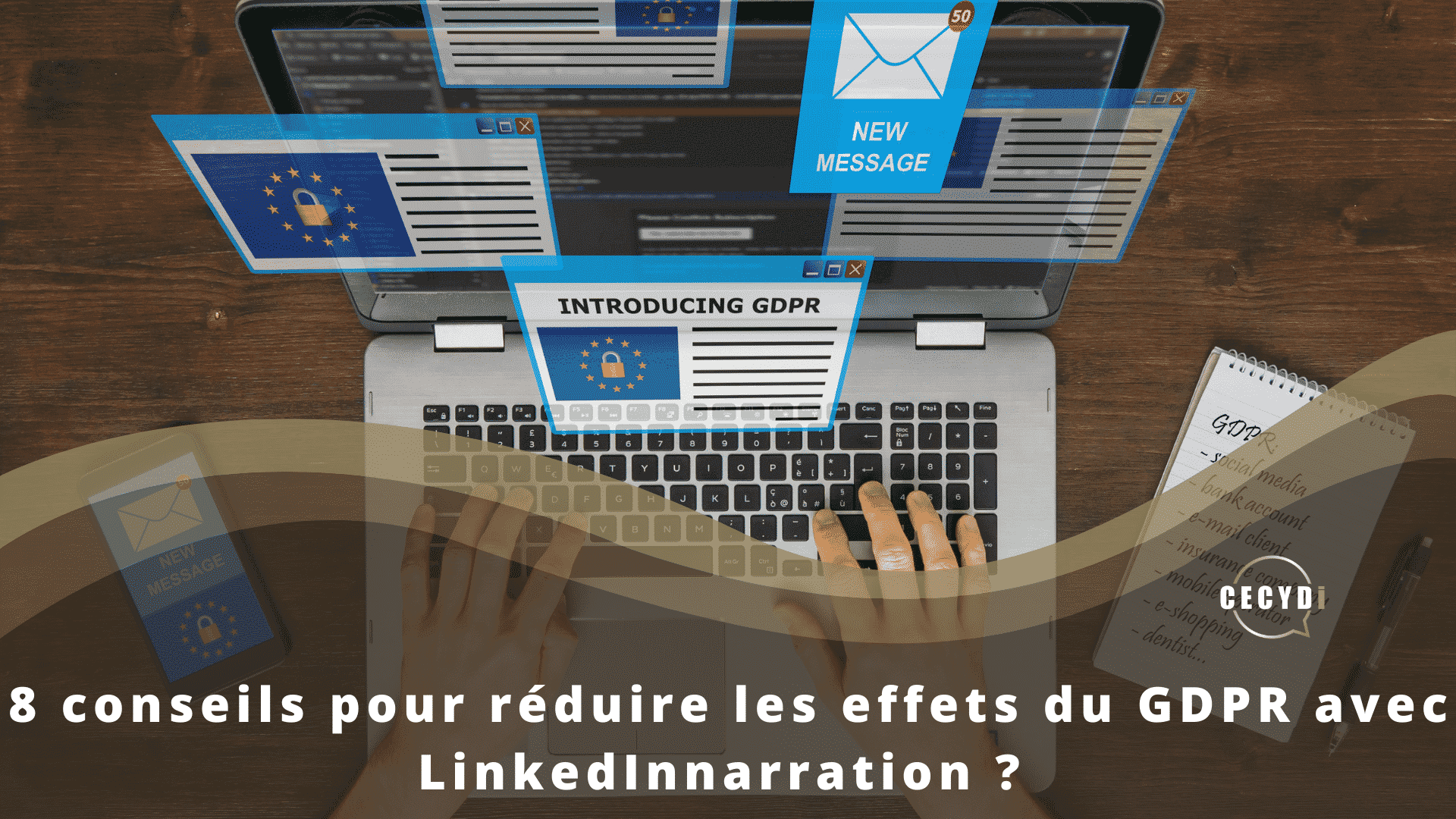 8 conseils pour réduire les effets du GDPR avec LinkedIn