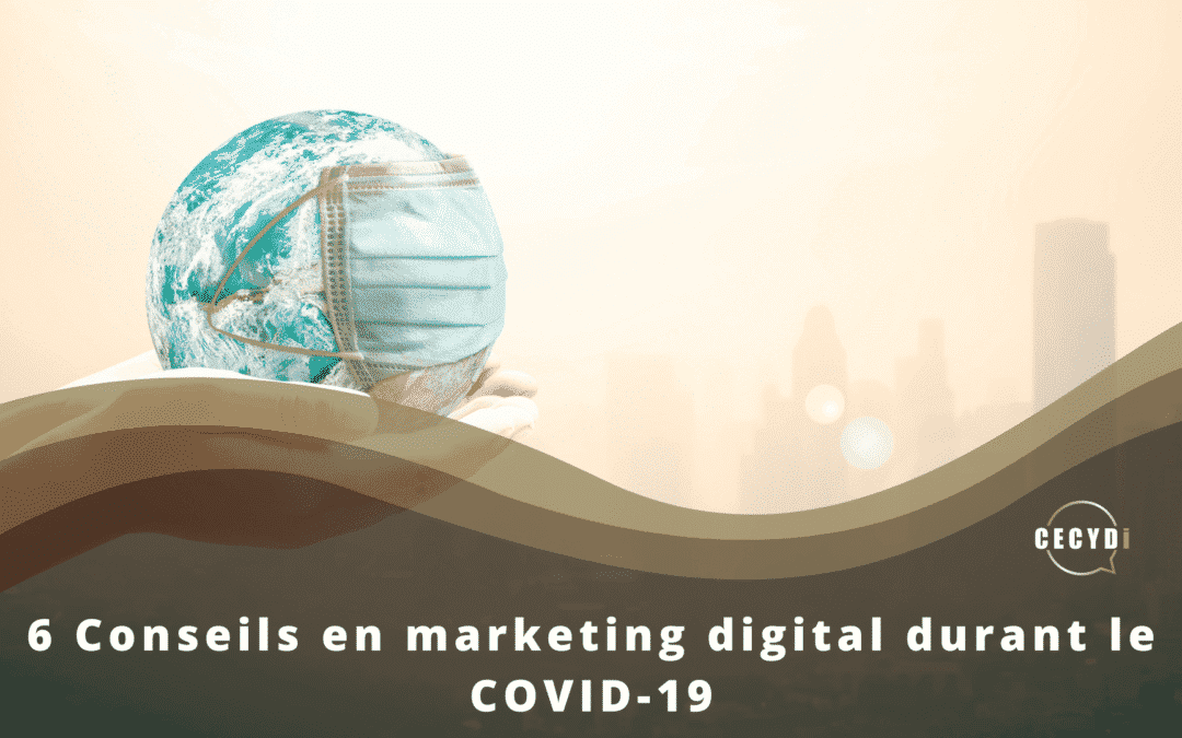 6 Conseils en marketing digital durant le COVID-19