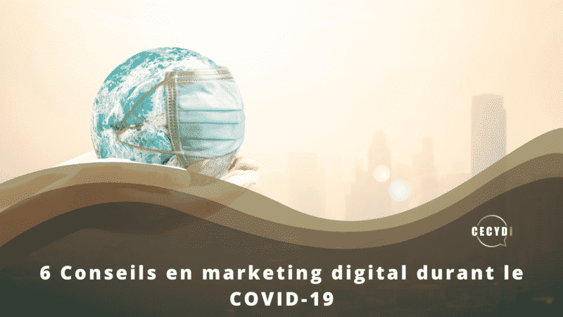 6 Conseils en marketing digital durant le COVID-19
