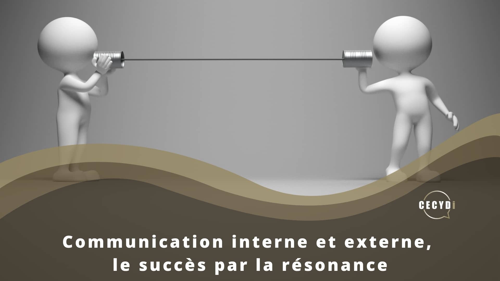 Communication interne et externe, le succès par la résonance