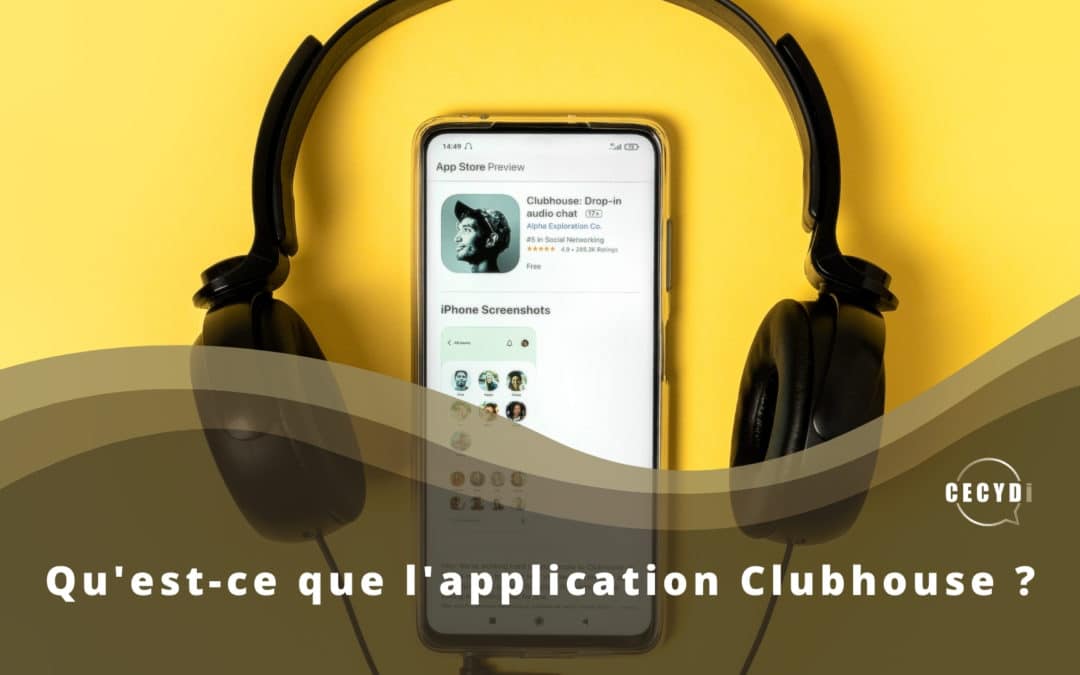 Qu’est-ce que l’application Clubhouse ?