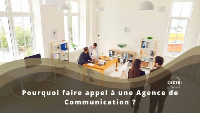 Pourquoi faire appel à une Agence de Communication ?