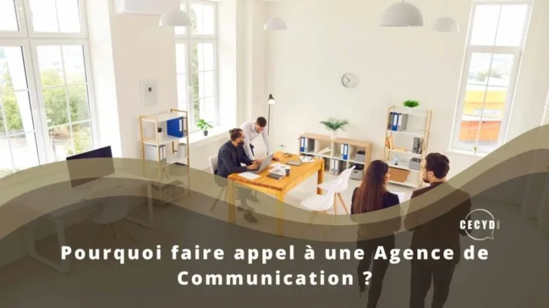 Pourquoi faire appel à une Agence de Communication ?