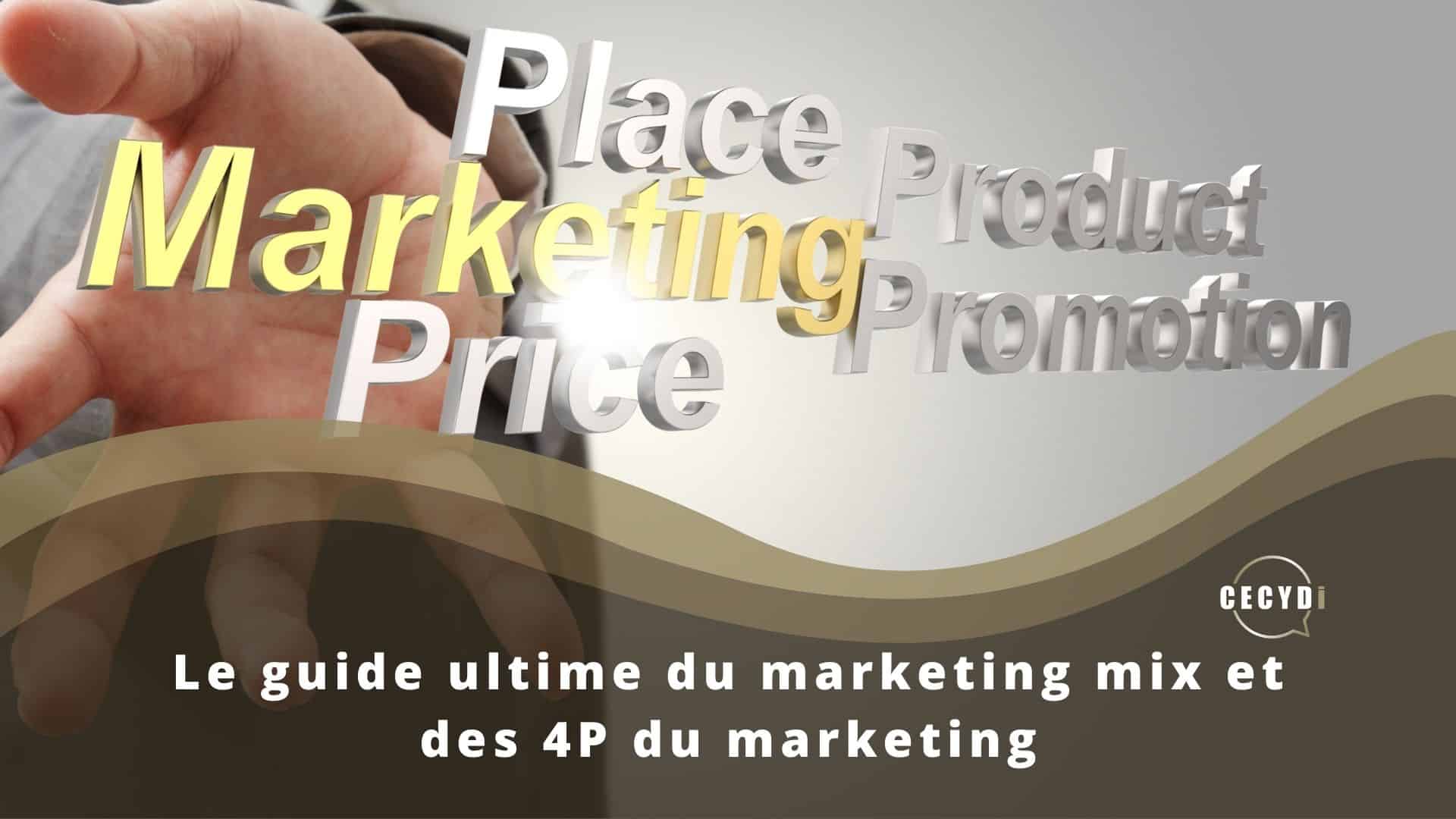 Le guide ultime du marketing mix et des 4P du marketing