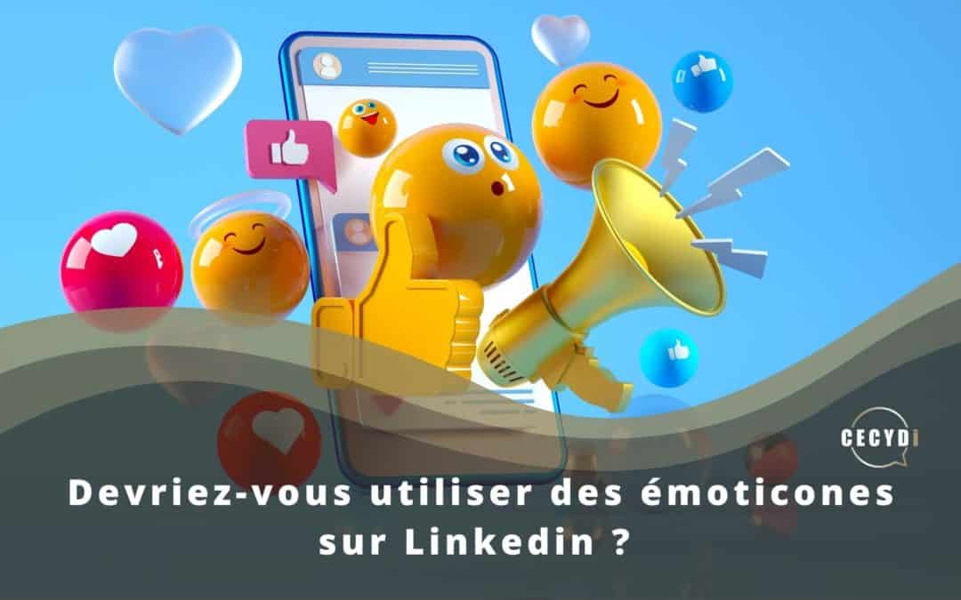 Émoticones Linkedin Devriez-vous les utiliser?