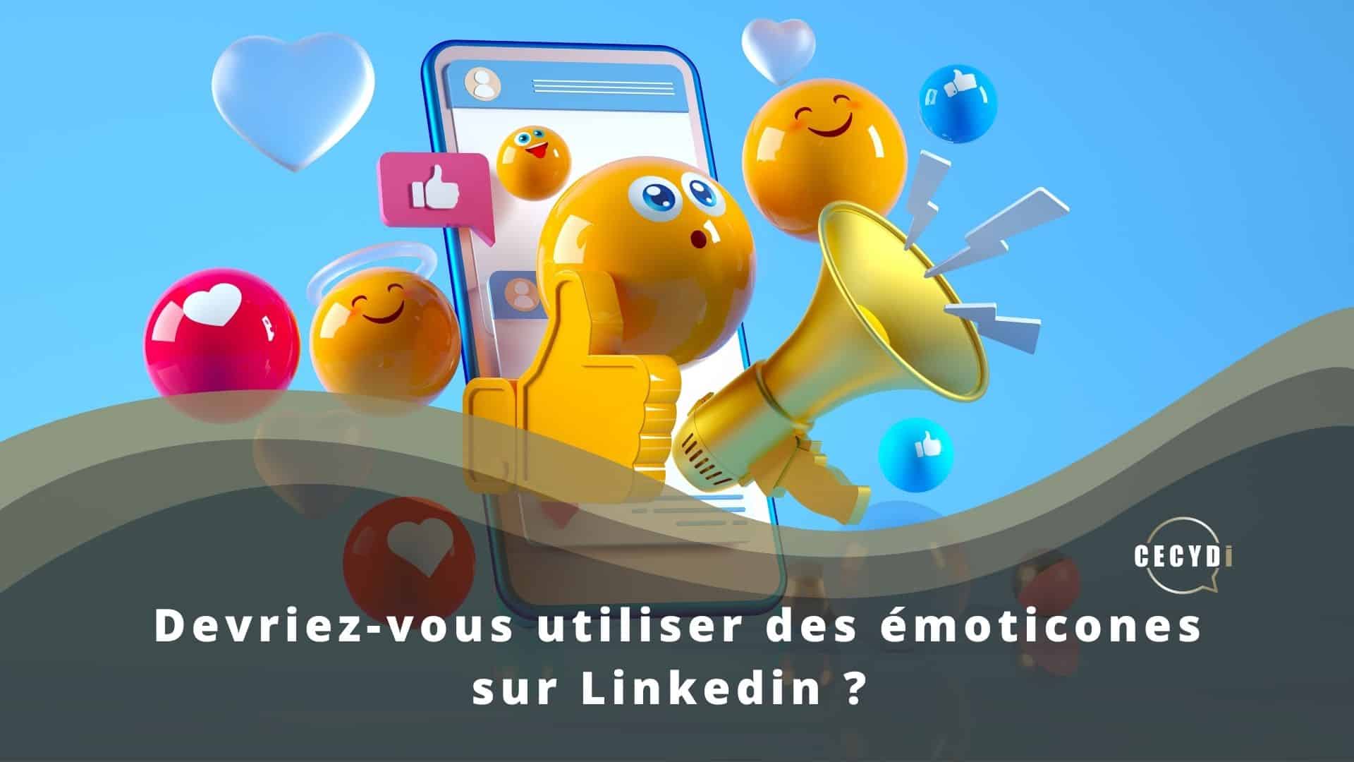 Devriez-vous utiliser des émoticones sur Linkedin ?